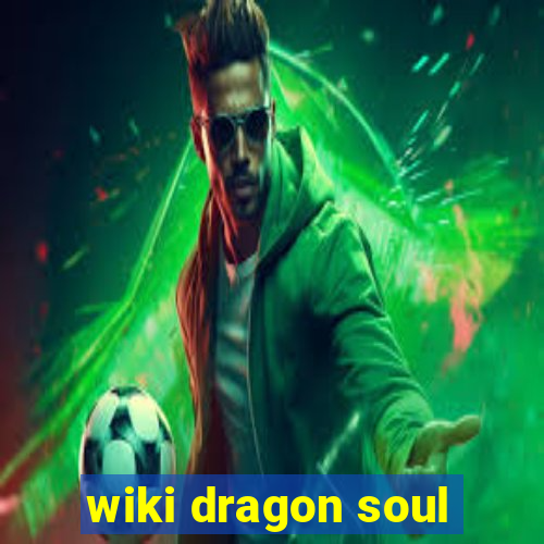 wiki dragon soul